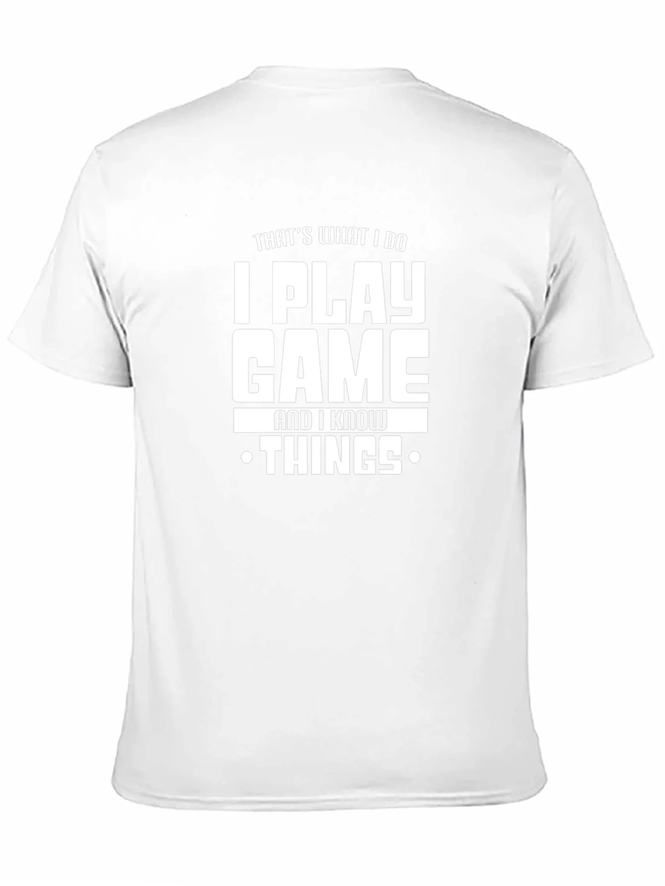 I Play Game and I Know Things T-Shirt