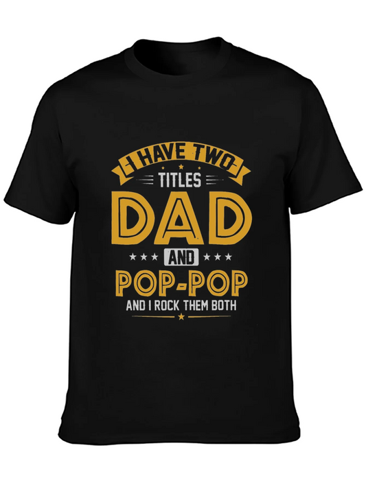 Dad & Pop-Pop T-Shirt - I Have Two Titles