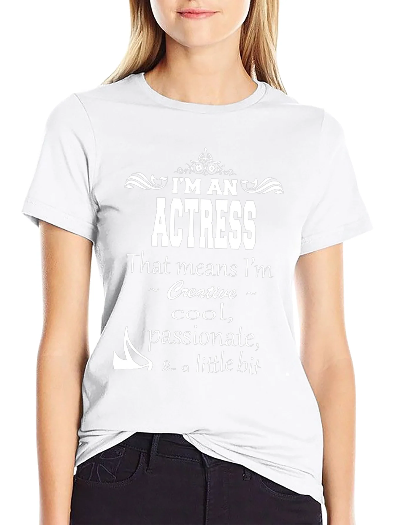Im An Actress T-Shirt - Creative Cool Passionate